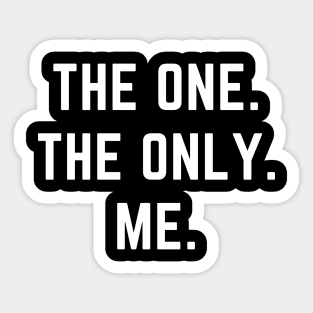 The one. The only. Me.- a design for the self confident Sticker